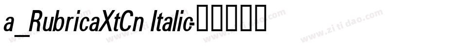 a_RubricaXtCn Italic字体转换